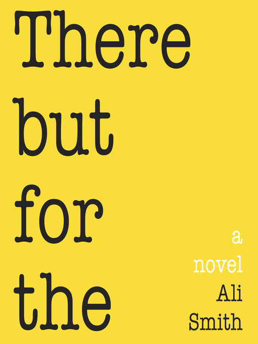 Title details for There But For The by Ali Smith - Available